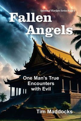 Cover Image for Fallen Angels: One Man's True Encounters with Evil -- Tim Maddocks, Paperback