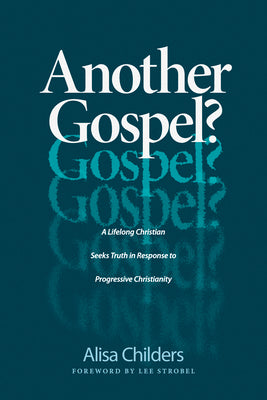 Cover Image for Another Gospel?: A Lifelong Christian Seeks Truth in Response to Progressive Christianity -- Alisa Childers, Paperback