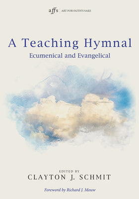 Cover Image for A Teaching Hymnal -- Clayton J. Schmit, Hardcover