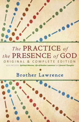Cover Image for The Practice of the Presence of God: Original & Complete Edition -- Brother Lawrence, Paperback