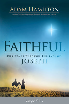 Cover Image for Faithful: Christmas Through the Eyes of Joseph -- Adam Hamilton, Paperback