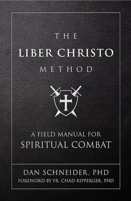 Cover Image for The Liber Christo Method: A Field Manual for Spiritual Combat -- Dan Schneider, Imitation Leather