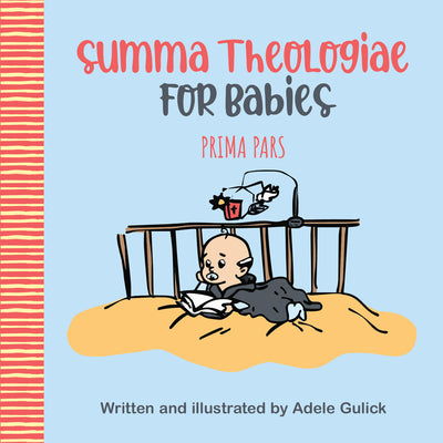 Summa Theologiae for Babies: Prima Pars -- Adele Gulick, Board Books