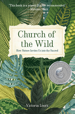 Cover Image for Church of the Wild: How Nature Invites Us Into the Sacred -- Victoria Loorz, Paperback