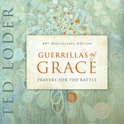 Cover Image for Guerrillas of Grace: Prayers for the Battle, 40th Anniversary Edition -- Ted Loder, Paperback