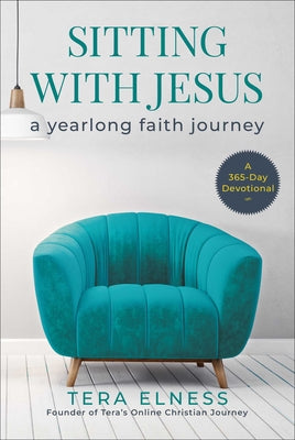 Cover Image for Sitting with Jesus: A Yearlong Faith Journey -- Tera Elness, Hardcover