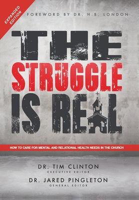 Cover Image for The Struggle Is Real: How to Care for Mental and Relational Health Needs in the Church -- Tim Clinton, Hardcover