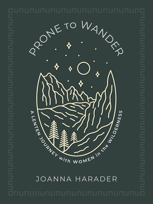 Cover Image for Prone to Wander: A Lenten Journey with Women in the Wilderness -- Joanna Harader, Paperback