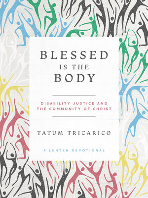 Cover Image for Blessed Is the Body: Disability Justice and the Community of Christ -- Tatum Tricarico, Paperback
