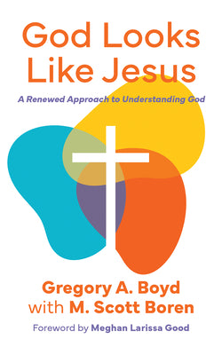 Cover Image for God Looks Like Jesus: A Renewed Approach to Understanding God -- Gregory Boyd, Paperback