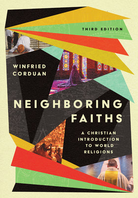 Cover Image for Neighboring Faiths: A Christian Introduction to World Religions -- Winfried Corduan, Hardcover