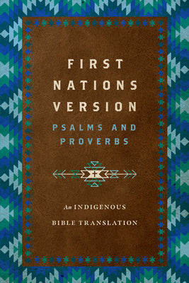 Cover Image for First Nations Version Psalms and Proverbs: An Indigenous Bible Translation -- Terry Wildman, Hardcover