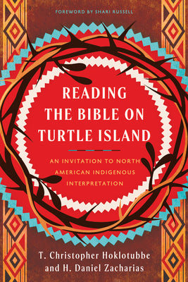 Cover Image for Reading the Bible on Turtle Island: An Invitation to North American Indigenous Interpretation -- Daniel Zacharias, Paperback