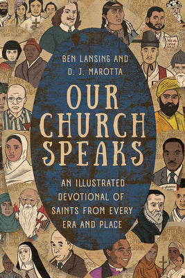 Cover Image for Our Church Speaks: An Illustrated Devotional of Saints from Every Era and Place -- Ben Lansing, Hardcover