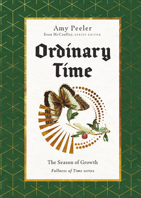 Cover Image for Ordinary Time: The Season of Growth -- Amy Peeler, Hardcover