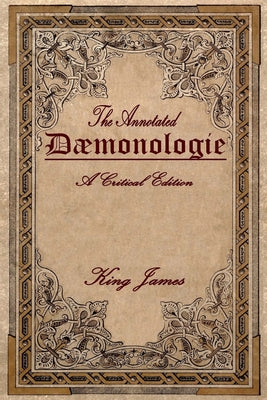 Cover Image for Daemonologie: A Critical Edition. Expanded. In Modern English with Notes -- Brett R. Warren, Paperback