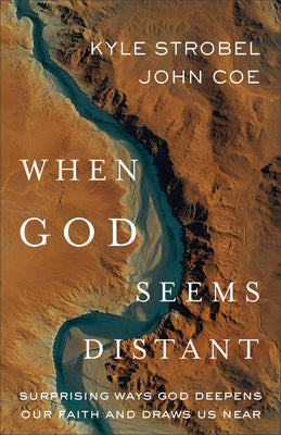 Cover Image for When God Seems Distant: Surprising Ways God Deepens Our Faith and Draws Us Near -- Kyle Strobel, Paperback