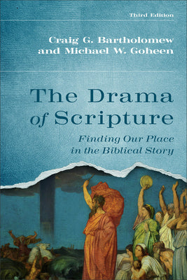 Cover Image for The Drama of Scripture: Finding Our Place in the Biblical Story -- Craig G. Bartholomew, Paperback