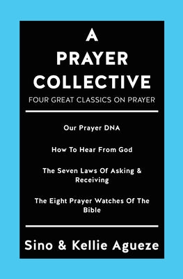 Cover Image for A Prayer Collective: Four Great Classics on Prayer -- Sino Agueze, Paperback