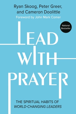 Cover Image for Lead with Prayer: The Spiritual Habits of World-Changing Leaders -- Ryan Skoog, Paperback