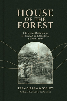 Cover Image for House of the Forest: Life-Giving Declarations for Strength and Abundance in Every Season -- Tara Sierra Moseley, Hardcover