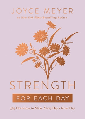 Cover Image for Strength for Each Day: 365 Devotions to Make Every Day a Great Day -- Joyce Meyer, Hardcover