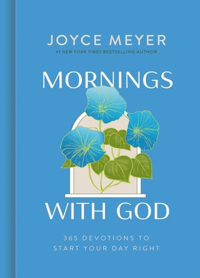 Cover Image for Mornings with God: 365 Devotions to Start Your Day Right -- Joyce Meyer, Hardcover