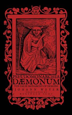 Cover Image for Pseudomonarchia Daemonum: The False Monarchy of Demons -- Reginald Scot, Paperback