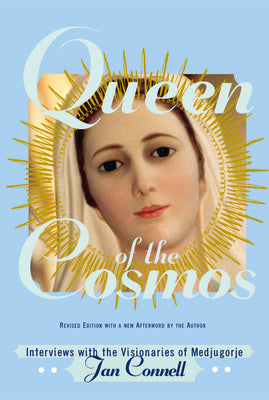 Cover Image for Queen of the Cosmos: Interviews with the Visionaries of Medjugorje -- Janice T. Connell, Paperback