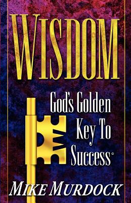 Cover Image for Wisdom- God's Golden Key To Success -- Mike Murdock, Paperback