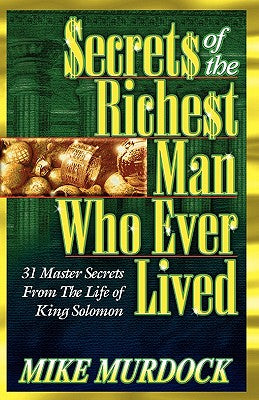 Secrets of the Richest Man Who Ever Lived -- Mike Murdock, Paperback