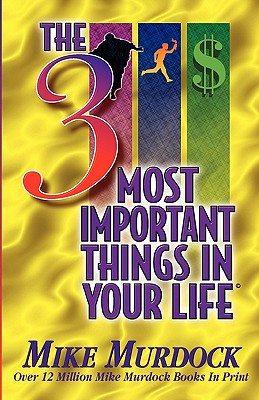 The 3 Most Important Things In Your Life -- Mike Murdock, Paperback