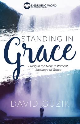 Cover Image for Standing In Grace -- David Guzik, Paperback