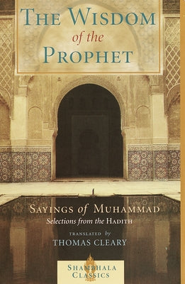 Cover Image for The Wisdom of the Prophet: Sayings of Muhammad -- Thomas Cleary, Paperback