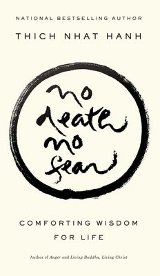 No Death, No Fear: Comforting Wisdom for Life -- Thich Nhat Hanh, Paperback