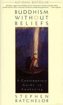 Cover Image for Buddhism without Beliefs: A Contemporary Guide to Awakening -- Stephen Batchelor, Paperback