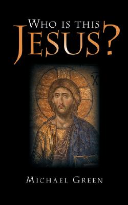 Cover Image for Who Is This Jesus? -- Michael Green, Paperback