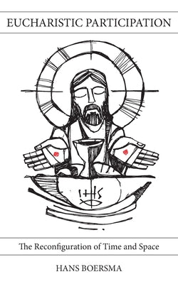 Eucharistic Participation -- Hans Boersma, Paperback