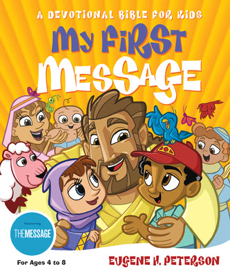 My First Message-MS: A Devotional Bible for Kids -- Eugene H. Peterson, Hardcover