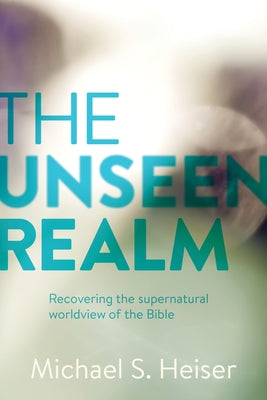 Cover Image for The Unseen Realm: Recovering the Supernatural Worldview of the Bible -- Michael S. Heiser, Hardcover