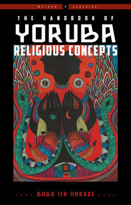 Cover Image for The Handbook of Yoruba Religious Concepts -- Baba Ifa Karade, Paperback
