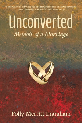 Cover Image for Unconverted: Memoir of a Marriage -- Polly Merritt Ingraham, Paperback