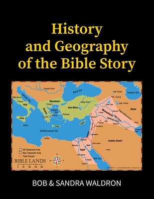 Cover Image for The History and Geography of the Bible Story: A Study Manual -- Bob Waldron, Paperback