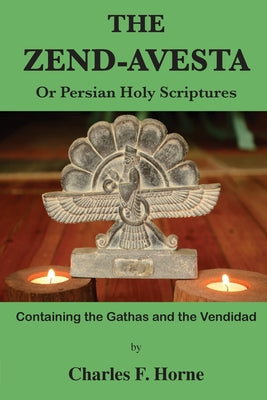Cover Image for The Zend-Avesta: Or Persian Holy Scriptures -- Charles F. Horne, Paperback
