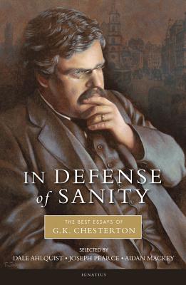 Cover Image for In Defense of Sanity: The Best Essays of G.K. Chesterton -- G. K. Chesterton, Paperback