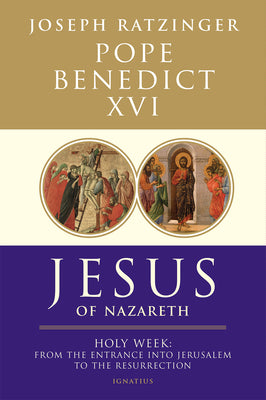 Cover Image for Jesus of Nazareth: Holy Week: From the Entrance Into Jerusalem to the Resurrection Volume 2 -- Pope Benedict XVI, Paperback