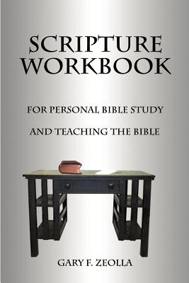 Cover Image for Scripture Workbook: For Personal Bible Study and Teaching the Bible -- Gary F. Zeolla, Paperback