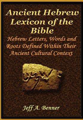 Cover Image for The Ancient Hebrew Lexicon of the Bible -- Jeff A. Benner, Hardcover