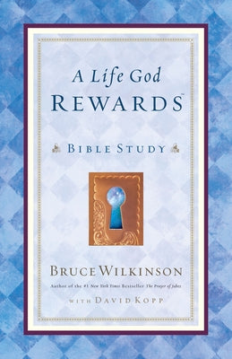 Cover Image for A Life God Rewards: Bible Study -- Bruce Wilkinson, Paperback
