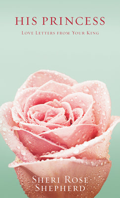 Cover Image for His Princess: Love Letters from Your King -- Sheri Rose Shepherd, Hardcover